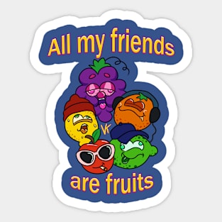 All My Friends Are Fruits Sticker
